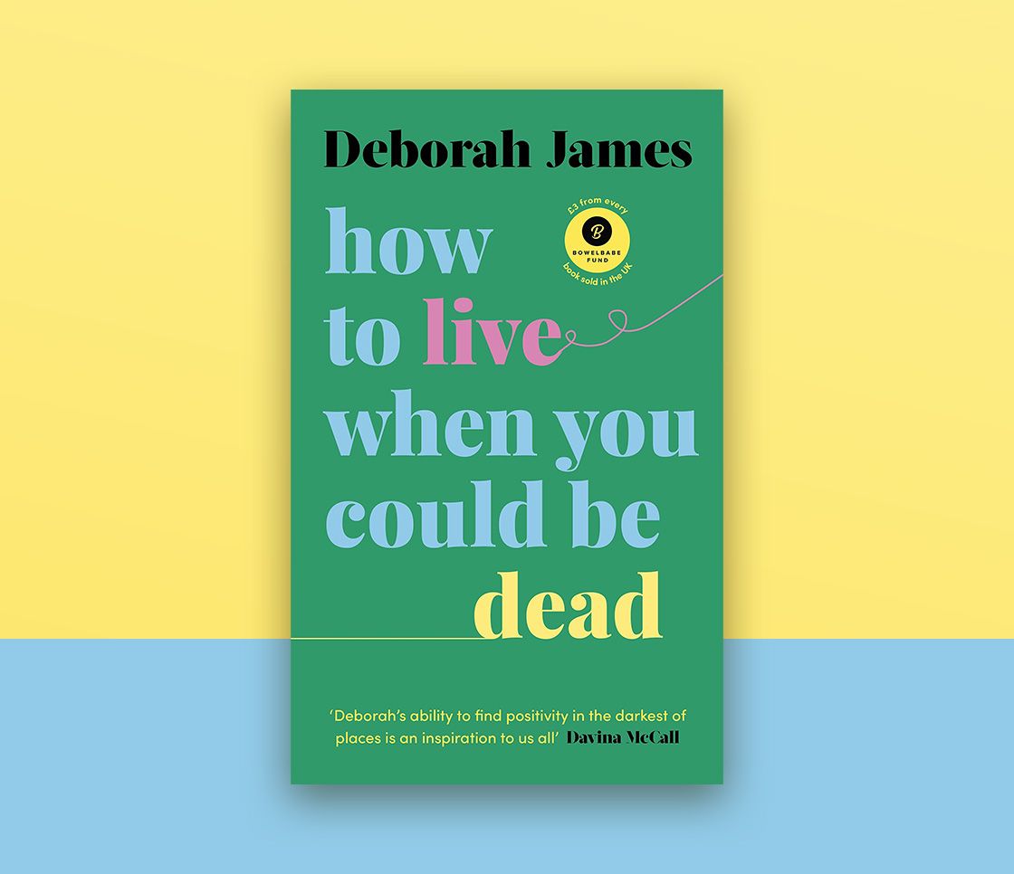 'How to live when you could be dead' by Deborah James